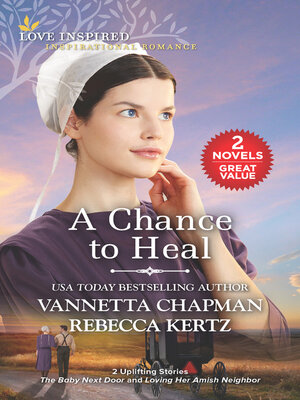 cover image of A Chance to Heal/The Baby Next Door/Loving Her Amish Neighbor